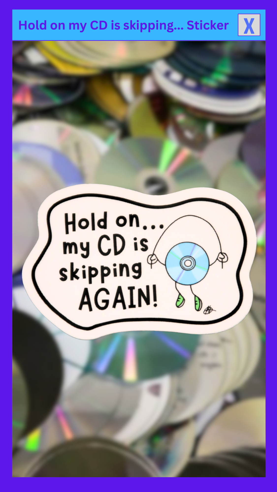 “Hold on my CD is skipping AGAIN!” Sticker