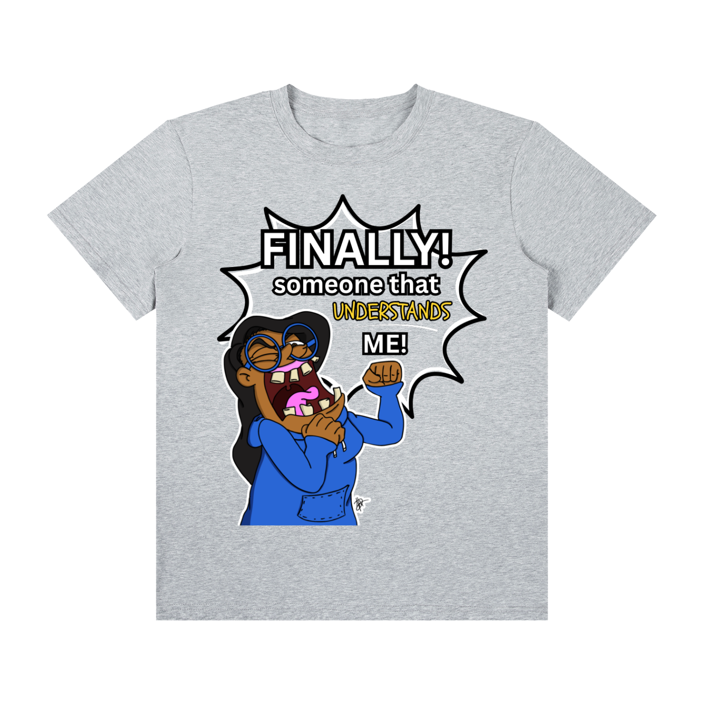 Finally Somebody...T-Shirt