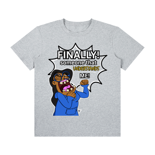 Finally Somebody...T-Shirt
